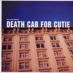 Death Cab For Cutie : We Laugh Indoors
